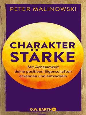 cover image of Charakterstärke. Mit Achtsamkeit deine positiven Eigenschaften erkennen und entwickeln